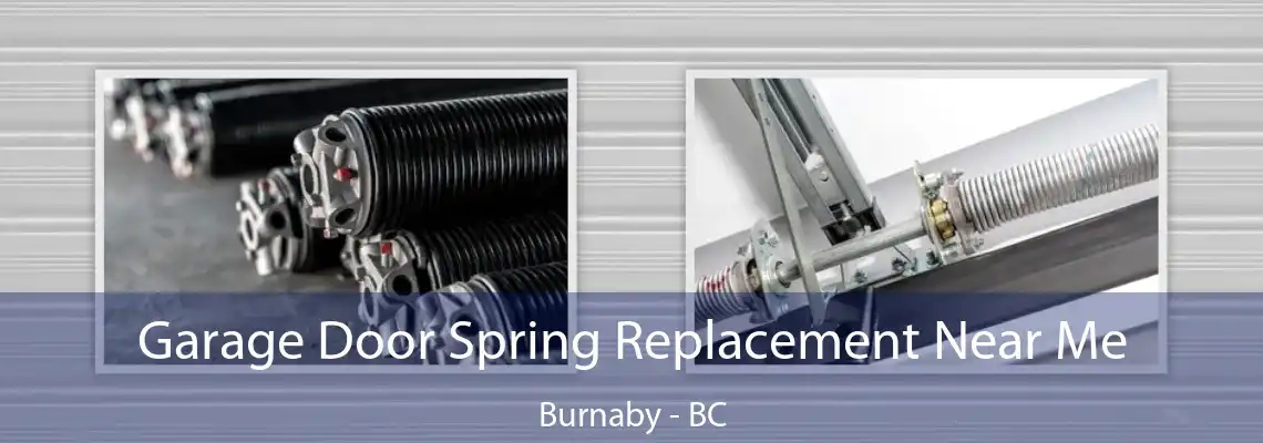Garage Door Spring Replacement Near Me Burnaby - BC